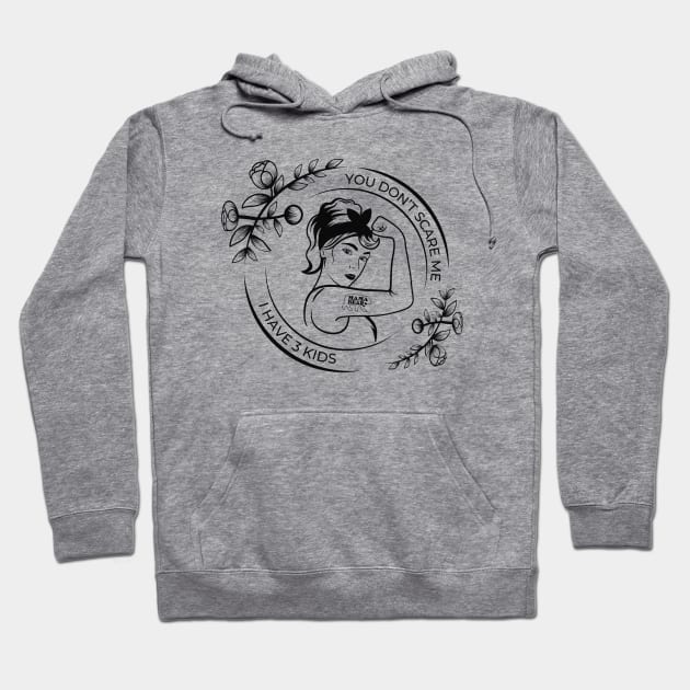 You Don't Scare Me. I Have 3 Kids Hoodie by Castle Rock Shop